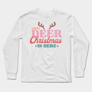 Ohh Deer Christmas Is Here Long Sleeve T-Shirt